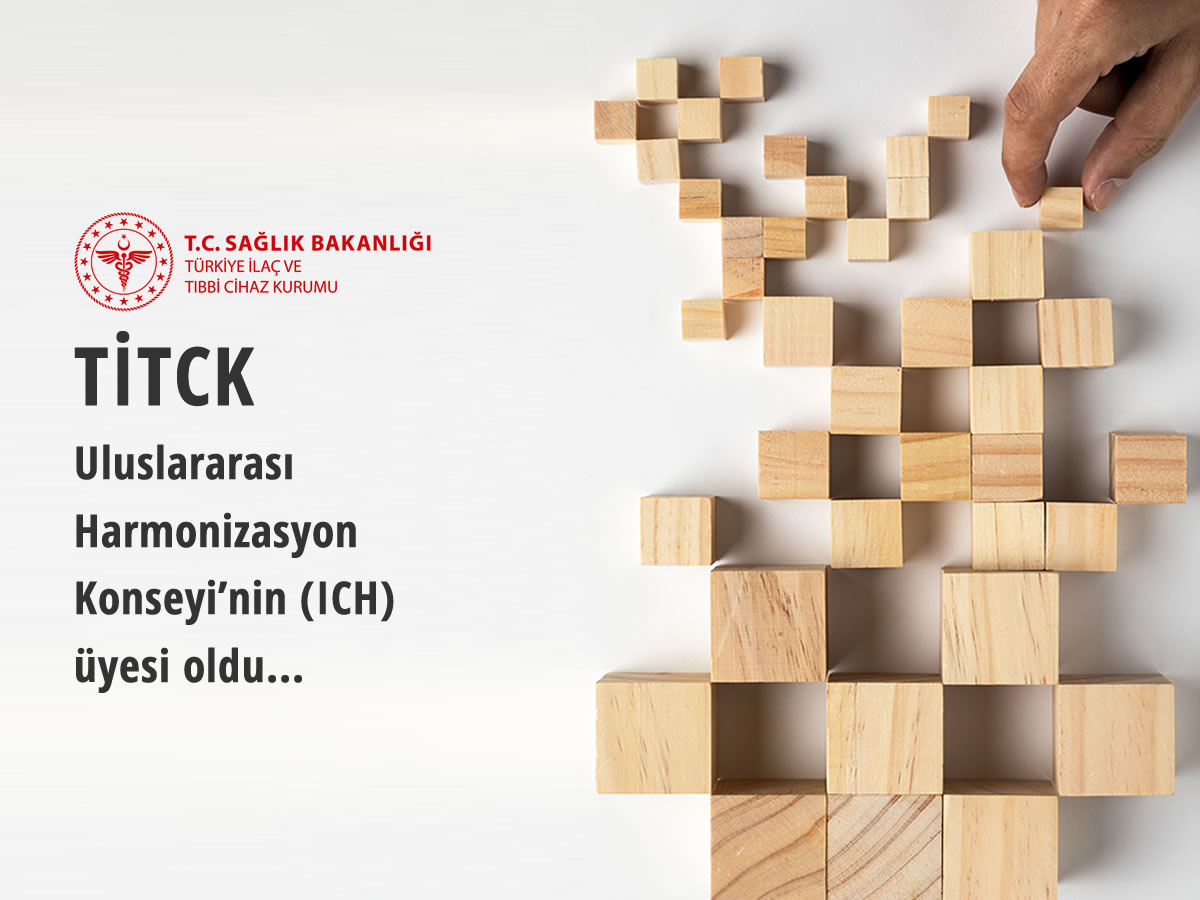 TİTCK, Uluslararası Harmonizasyon Konseyi’nin (ICH) üyesi oldu